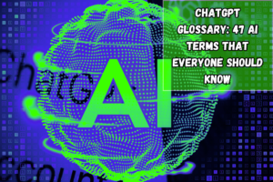 Read more about the article ChatGPT Glossary: 47 AI Terms That Everyone Should Know