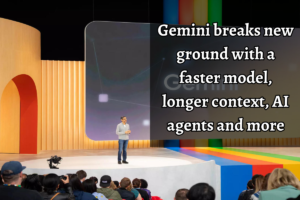 Read more about the article Gemini breaks new ground with a faster model, longer context, AI agents and more